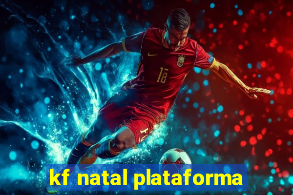 kf natal plataforma